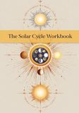 The Solar Cycle Workbook: Your Guide to Personal Cycles & Renewal