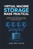 Virtual Libri GmbH Virtual Machine Storage Made Practical: A Hands-On Guide to iSCSI, NFS, ZFS, Ceph, Performance Tuning, High Availability, Backup, and Hybrid Infrastructure