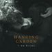 I Hanging Garden I Am Become LP