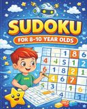 Sudoku Puzzle Book for Kids Ages 8–10: 55 Fun & Easy to Medium Brain Games | Improve Logic, Focus & Problem-Solving Skills | Large Print with Solutions