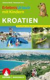Erlebnisurlaub Bergverlag Rother Erlebnisurlaub mit Kindern Kroatien: 40 Wanderungen und Ausflüge mit GPS-Tracks