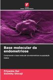 Base molecular da endometriose: Compreender a base molecular da endometriose na população indiana