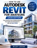 How Independently Published How to Use Autodesk Revit for Amateurs (2026 Edition)