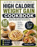 Healthy Weight Gain Cookbook: High-Calorie Recipes to Gain Weight Naturally and Safely.