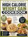 Healthy Weight Gain Cookbook: High-Calorie Recipes to Gain Weight Naturally and Safely.