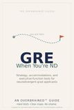 The GRE, When You're Neurodivergent: Test Strategy, Accommodations, and Executive-Function Tools for ADHD, Dyslexic, and Autistic Grad-School Applicants