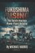 Fukushima Rising: The Daiichi Nuclear Power Plant Disaster