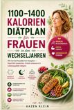 1100–1400 Kalorien Diätplan für Frauen in den Wechseljahren: Mit hormonfreundlichen Rezepten – Bauchfett loswerden, Schlaf verbessern & Lebensqualität steigern