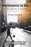 Photographie Street Photography: The Art of Capturing Everyday Life: A Step-by-Step Guide for the Urban Photographer