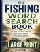 The Fishing Word Search Book: 101 Large Print Word Searches About Fishing, Angling, Gear, Species & More