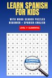 SPANISH-ENGLISH WORD SEARCH:: Progressive Bilingual Learning System ELEMENTAL