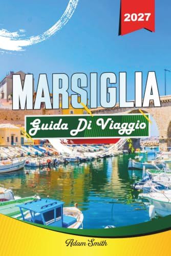 MARSIGLIA GUIDA DI VIAGGIO 2027