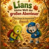 Lians kleine Welt der großen Abenteuer: Das Chaos im Sonnenwald Band 5