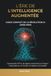 L'Ère de l'Intelligence Augmentée : Guide Complet de la Révolution IA (2026-2030): Comprendre GPT-5, les Agents Autonomes et l'Impact Irréversible sur le Travail, la Création et la Société