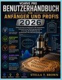 VCARVE PRO BENUTZERLEITFADEN FÜR ANFÄNGER UND PROFIS 2026