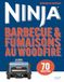 Barbecue Ninja - Barbecue & Fumaisons au Woodfire: 70 recettes