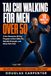Tai Chi Walking For Men Over 50: A No-Nonsense 28-Day Program to Burn Belly Fat, Rebuild Strength, and Move Pain-Free - 10 Minutes a Day | Includes Printable Quick-Reference Move Chart
