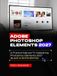 ADOBE PHOTOSHOP ELEMENTS 2027 USER GUIDE: A PRACTICAL MANUAL TO MASTERING PHOTOSHOP ELEMENTS 2027 (BLACK & WHITE EDITION)