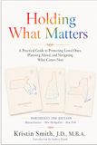 Holding What Matters - Northeast Edition: A Practical Guide to Protecting Loved Ones, Planning Ahead, and Navigating What Comes Next