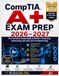 CompTIA A+ Exam Prep 2026–2027: The Complete Study Guide to Modern Computing, Networking, Security, and Troubleshooting