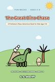 The Great Dino Chase: 100 Fun Dinosaur Mazes for Kids Ages 4-8