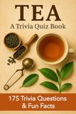 TEA: A Collection Of 175 Trivia And Fun Facts