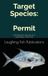 Target Species: Permit: Unlocking the Secrets of a Legendary Game Fish