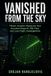 VANISHED FROM THE SKY: Fifteen Aviation Mysteries from Accident Reports, FBI Files, and Lost Flight Investigations: 9