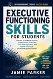 Executive Functioning Skills for Students: Practical Strategies to Improve Organization, Planning, Time Management, and Follow-Through for Neurodivergent Learners