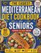 Mediterranean Diet Cookbook for Seniors Over 60