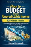 Real-Life Libri GmbH Real-Life Affordability: How To Budget On An Unpredictable Income 101 Practical Solutions: to Manage Bills, Cash Flow, and Financial Stress When Paychecks Change Paperback