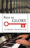 Keys Libri GmbH Keys to Glory: A Catholic's Search for God Paperback