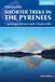 Shorter Cicerone Shorter Treks in the Pyrenees: 7 great one and two week circular treks