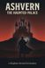Ashvern: The Haunted Palace | A Kingdom's Buried Evil Awakens