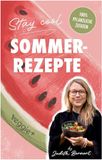 Stay cool - Sommerrezepte: 80 vegane Gerichte für heiße Tage
