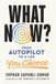 What Now?: From Autopilot to a Life You Choose