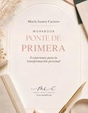 Ponte de Primera Workbook: 8 estaciones de transformación personal