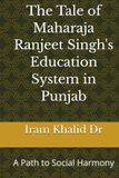 The Tale of Maharaja Ranjeet Singh's Education System in Punjab: A Path to Social Harmony