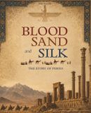 Blood, Independently Published The Past That Built the Present- Blood, Sand, and Silk Paperback