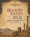 Blood, Independently Published The Past That Built the Present- Blood, Sand, and Silk Paperback