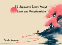 51 Japanese Ideas About Love and Relationships