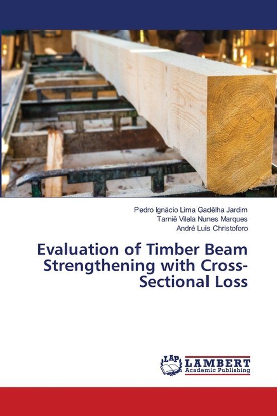 Evaluation Lap Lambert Academic Publishing Evaluation of Timber Beam Strengthening with Cross-Sectional Loss Paperback