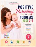 Positive Parenting for Toddlers Ages 2–5, Part 2: Research-Based Guidance for Strong-Willed Children, Family Stress, Confidence, and Lifelong Emotional Health
