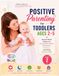 Positive Parenting for Toddlers Ages 2–5, Part 2: Research-Based Guidance for Strong-Willed Children, Family Stress, Confidence, and Lifelong Emotional Health