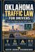 OKLAHOMA TRAFFIC LAW FOR DRIVERS: Traffic Stops, DUI Laws, Speeding Tickets, Police Searches, and How to Protect Your License