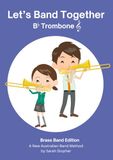 Let's Band Together B flat Trombone: Brass Band edition