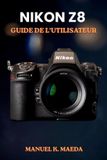 Nikon Z8 Guide de l'Utilisateur