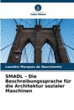SMADL - Die Beschreibungssprache für die Architektur sozialer Maschinen