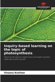 Inquiry-based Our Knowledge Publishing Inquiry-based learning on the topic of photosynthesis Paperback