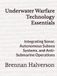 Underwater Warfare Technology Essentials: Integrating Sonar, Autonomous Subsea Systems, and Anti-Submarine Operations